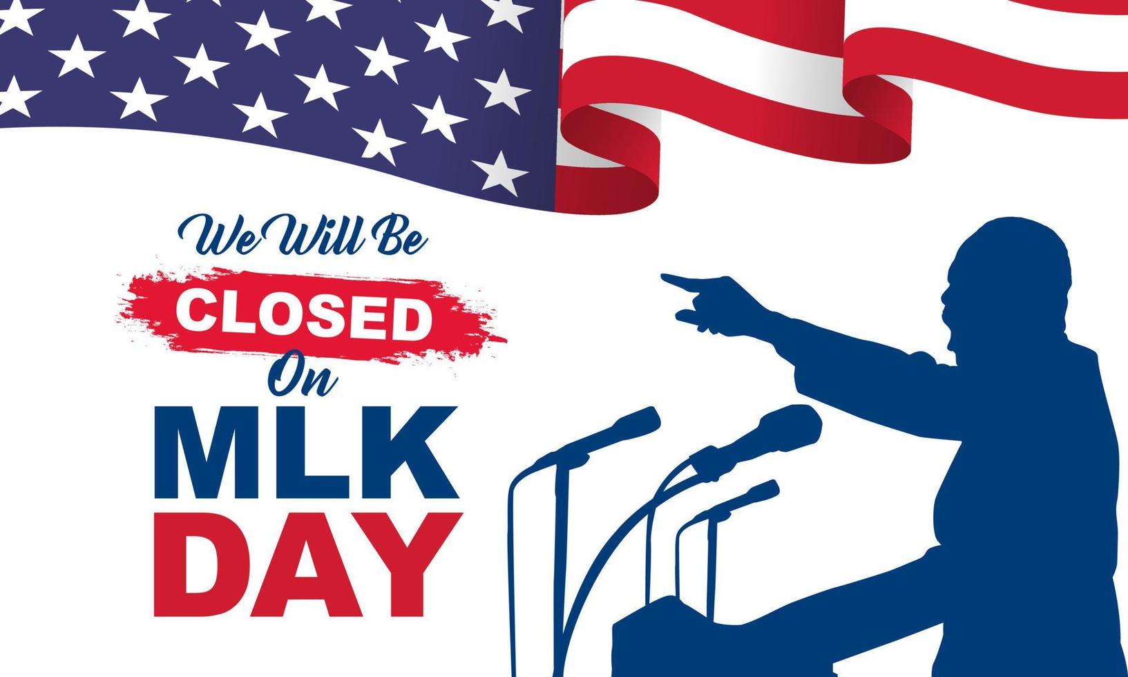 We will be closed on Monday, January 15th, in observance of Martin